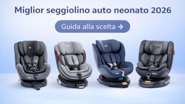 Migliori seggiolini auto per neonati 2026